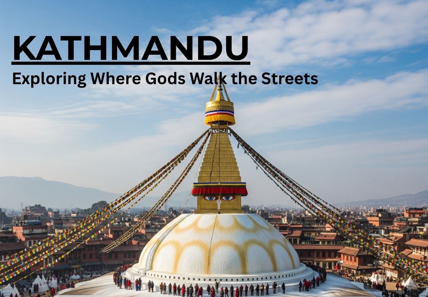 Kathmandu: A Valley Where Gods Still Walk the Streets
