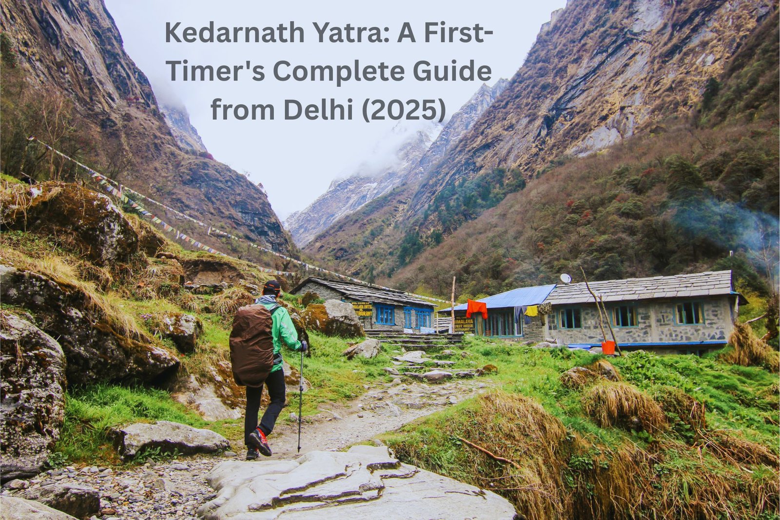 Kedarnath Yatra: A First-Timer’s Complete Guide from Delhi (2025)